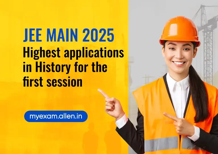 JEE Main 2025: Highest applications in History for the first session