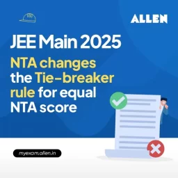 JEE Main 2025 NTA changes the Tie-breaker rule for equal NTA score