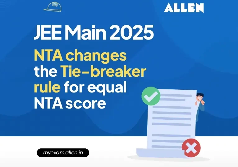 JEE Main 2025 NTA changes the Tie-breaker rule for equal NTA score