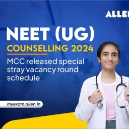 NEET UG Counselling 2024 - MCC Released Special Stray Vacancy Round Schedule