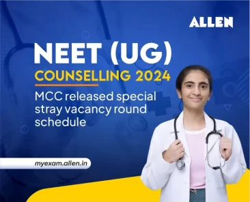 NEET UG Counselling 2024 - MCC Released Special Stray Vacancy Round Schedule