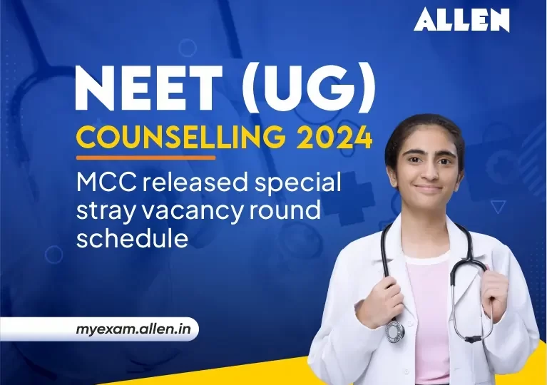 NEET UG Counselling 2024 - MCC Released Special Stray Vacancy Round Schedule