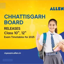 Chhattisgarh Board Releases Class 10, 12 Exam Timetables for 2025