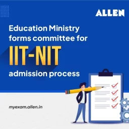 Education Ministry forms Committee for IIT-NIT Admission Process