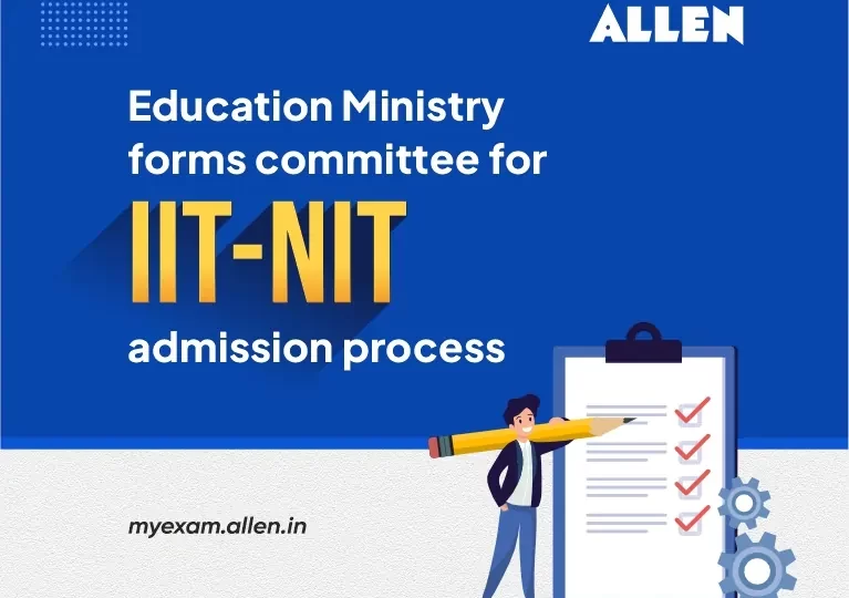 Education Ministry forms Committee for IIT-NIT Admission Process