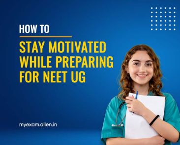 How to Stay Motivated While Preparing for NEET UG