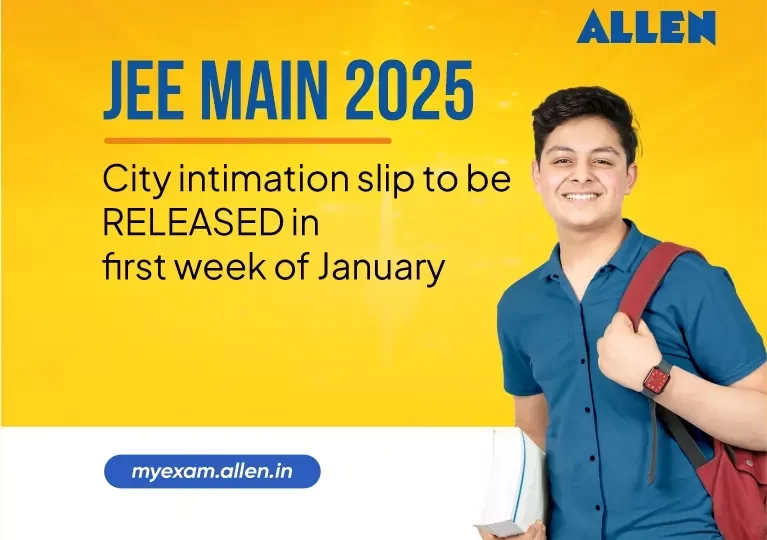 JEE Main 2025-City Intimation Slip to be released in first week of Jan