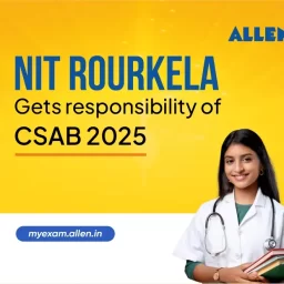 NIT Rourkela gets Responsibility of CSAB 2025