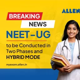 NEET-UG to be Conducted in Two Phases and Hybrid Mode