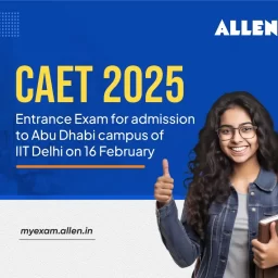 CAET 2025--Entrance Exam for admission to Abu Dhabi campus of IIT Delhi on 16 February