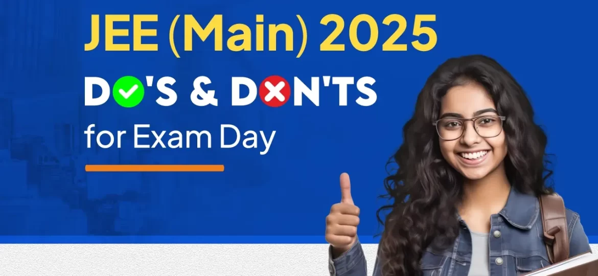 Do's & Don'ts for JEE Main 2025 Exam