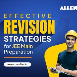 Effective Revision Strategies for JEE Main Preparation