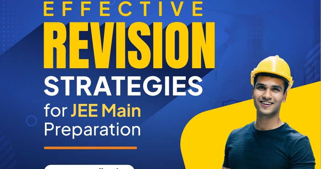 Effective Revision Strategies for JEE Main Preparation