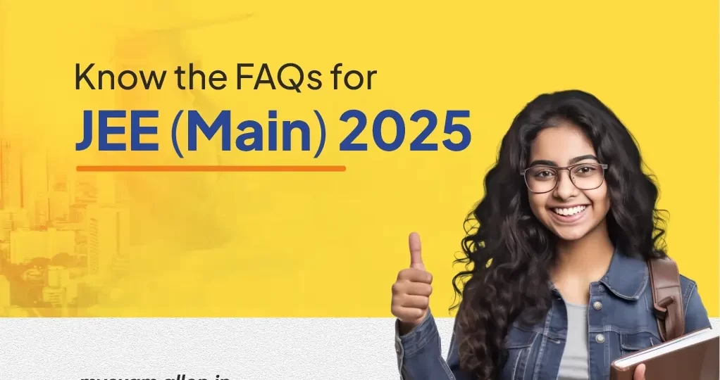 JEE Main 2025 FAQs