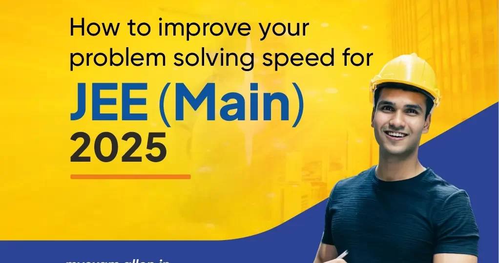 How to Improve Your Problem-Solving Speed for JEE Main 2025