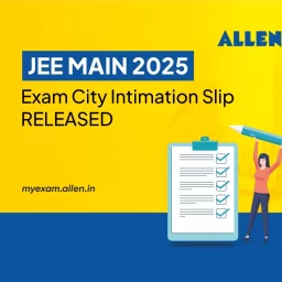 JEE Main 2025 Exam City Intimation Slip Released