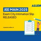 JEE Main 2025 Exam City Intimation Slip Released