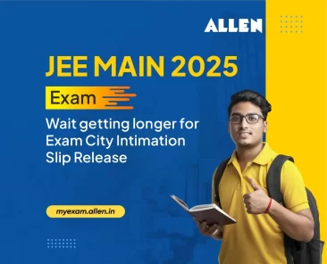 JEE Main 2025 Exam Wait of Aspirants getting longer for Exam City Intimation Slip Release