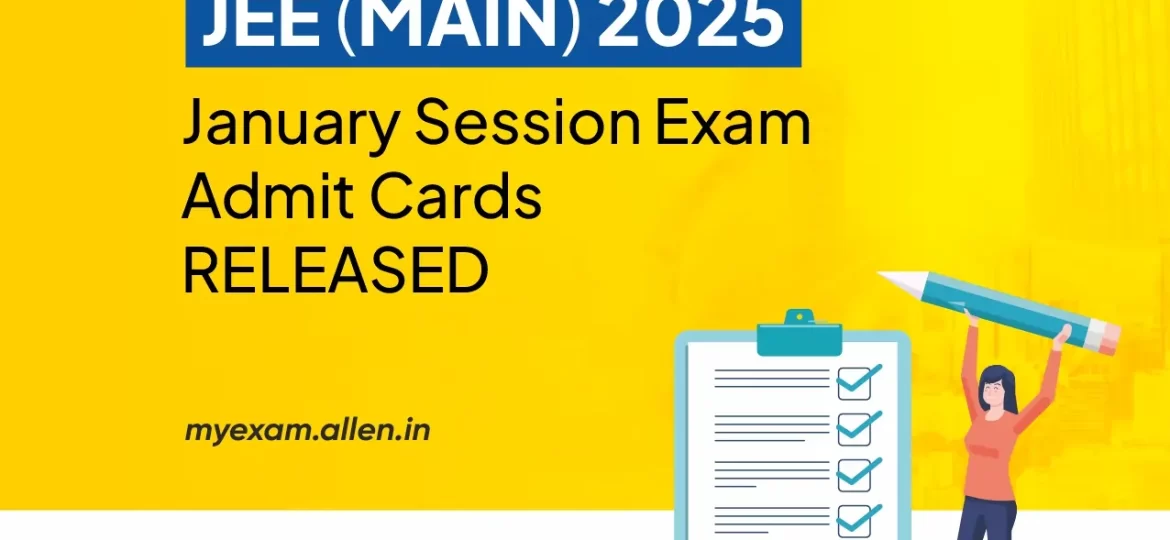 JEE Main 2025 Jan Session Exam Admit Cards Released