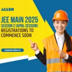 JEE Main 2025 Session 2 (April Session) Registrations to commence soon