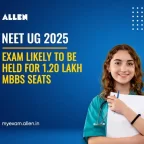 NEET UG 2025 Exam Estimated to be Conducted for Over 1.2 Lakh MBBS Seats!