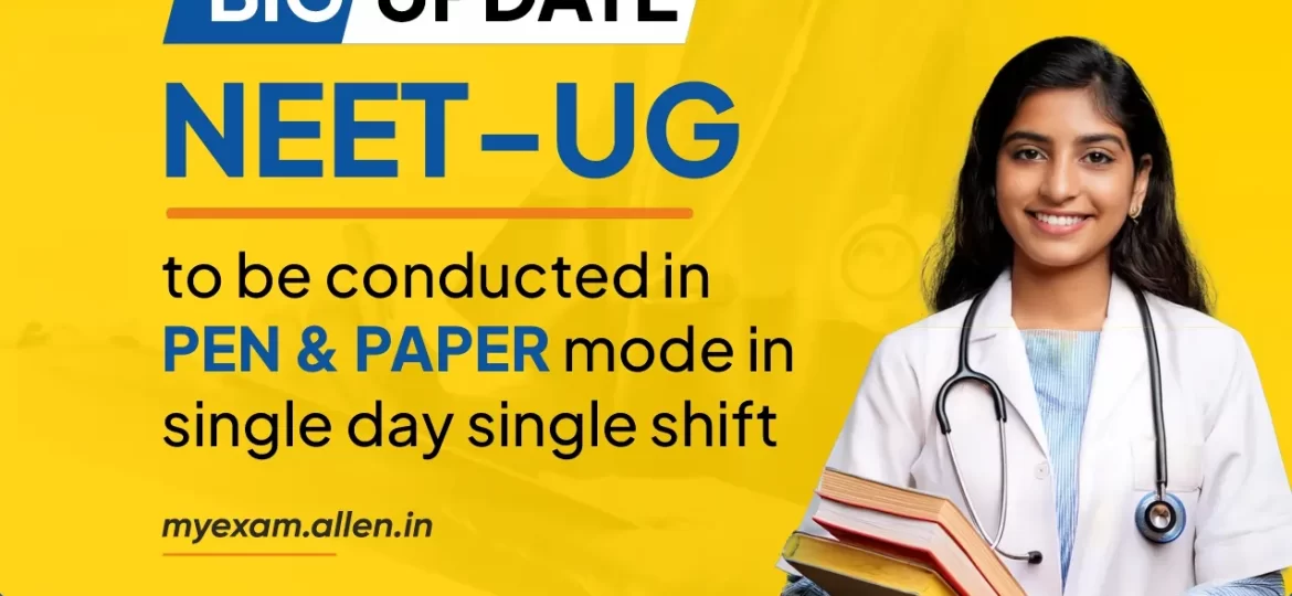 NEET UG 2025 Shall Be Conducted in Single Day and in Pen-Paper Mode