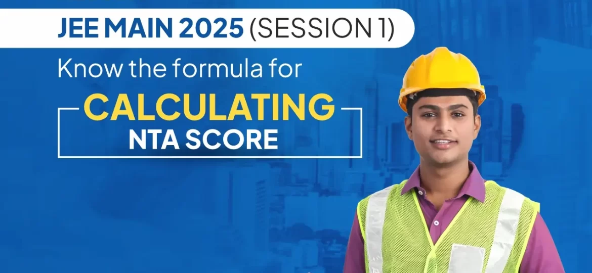 JEE Main 2025 Session 1 Result - Know the Formula for Calculating NTA Score