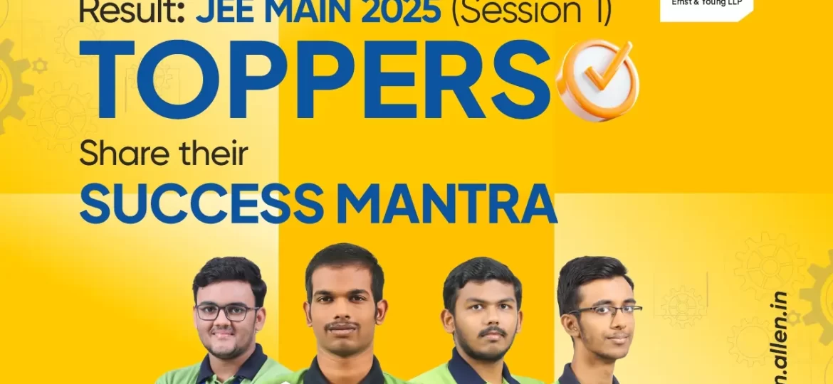 JEE Main 2025 Session 1 Result Toppers Share Their Success Mantra