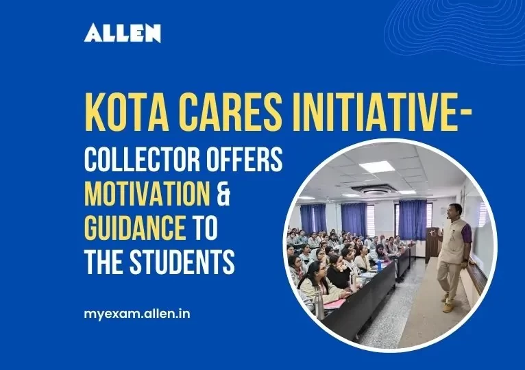 Kota Cares Initiative-Collector offers motivation & guidance to the students