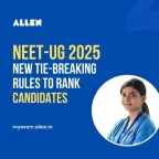 NEET UG 2025-New Tie-Breaking Rules to Rank candidates