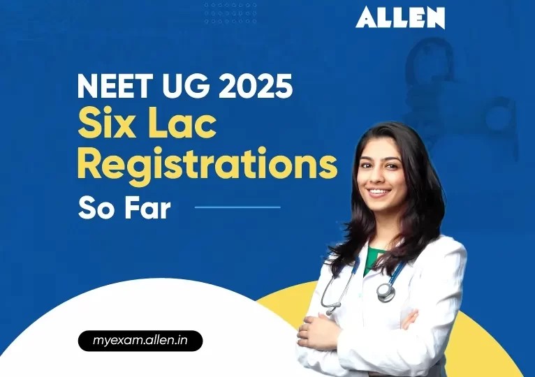 NEET UG 2025--Six Lac Registrations So Far