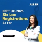 NEET UG 2025--Six Lac Registrations So Far