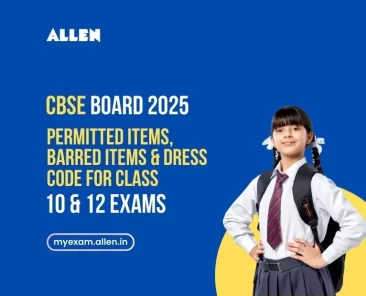 Permitted Items, Barred Items & Dress Code for CBSE Class 10, 12 Exams