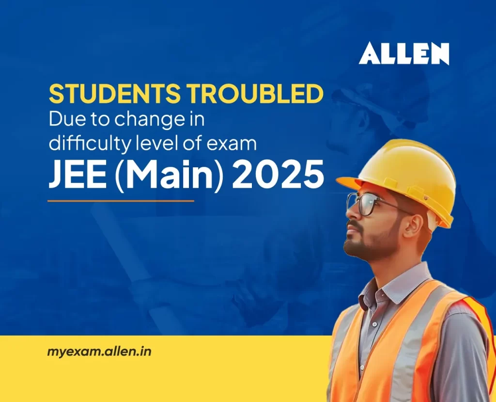 Students troubled due to change in difficulty level of exam JEE Main 2025