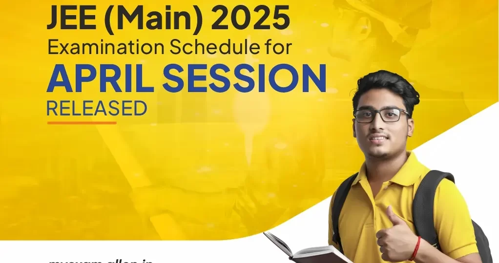 JEE Main 2025-Examination Schedule for April Session Released