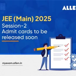 JEE Main 2025 Session 2-Admit Cards to be Released Soon