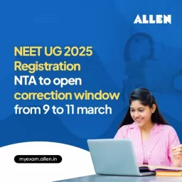 NEET UG 2025 Registration--NTA to Open Correction Window from 9 March-to-11 March