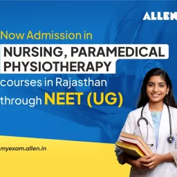 Now Admission in Nursing, Paramedical & Physiotherapy courses in Rajasthan through NEET UG