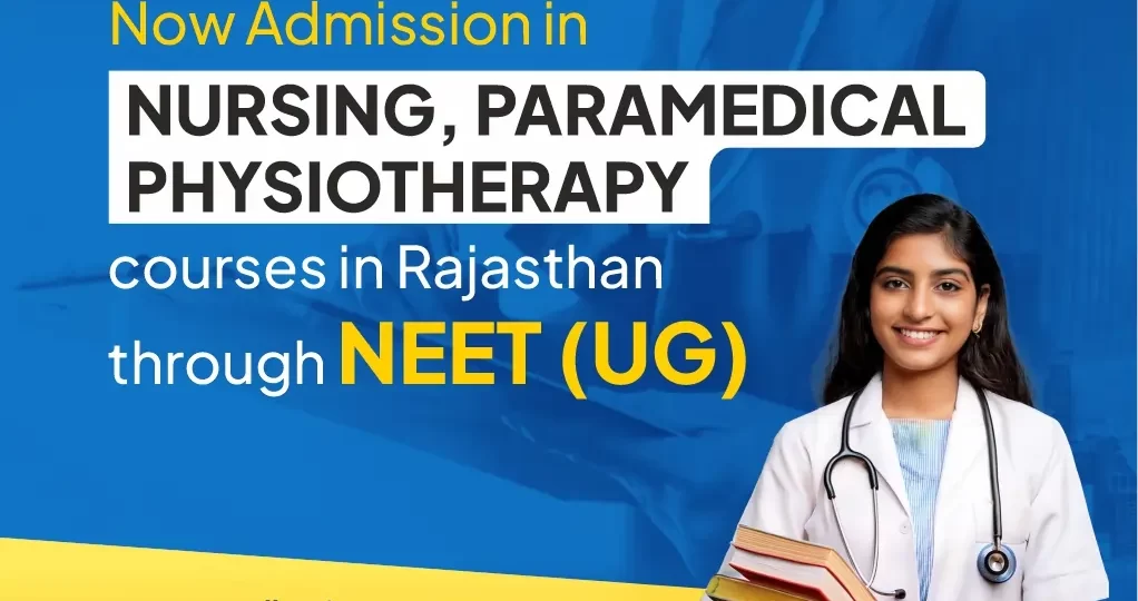 Now Admission in Nursing, Paramedical & Physiotherapy courses in Rajasthan through NEET UG