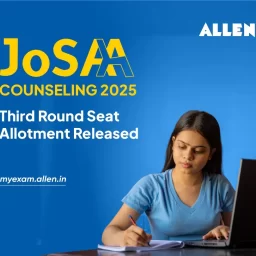 JoSAA Counseling 2025-Third Round Seat Allotment Released