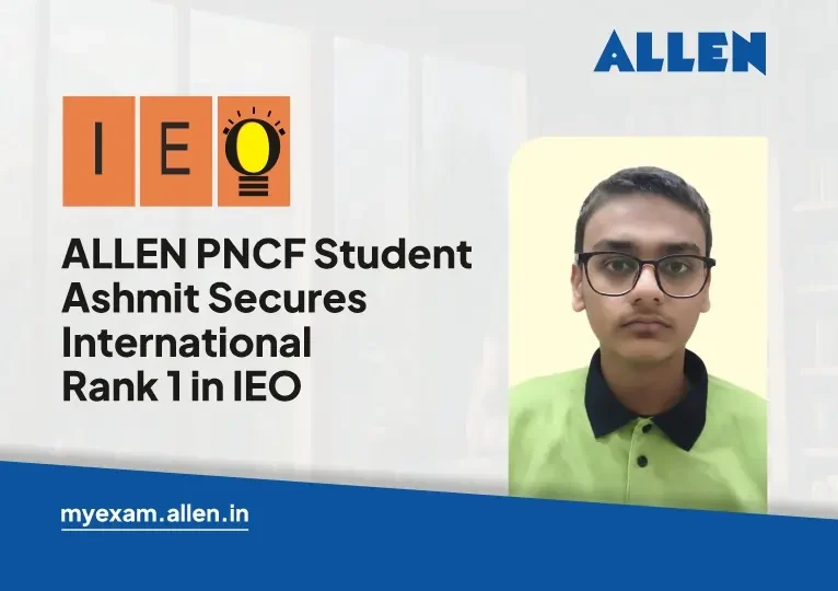 ALLEN PNCF Student Ashmit Secures International Rank 1 in IEO