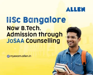 IISc Bangalore - Now B.Tech. admission through JoSAA Counselling