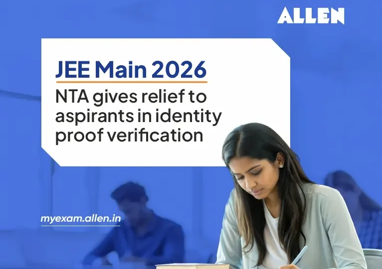 JEE Main 2026-NTA Gives Relief to Aspirants in Identity Proof Verification