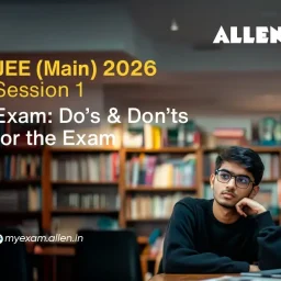 JEE Main 2026 Session 1 Exam Do’s and Don’ts Guide