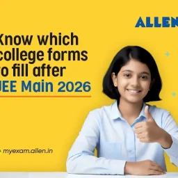 Know Which College Forms to Fill After JEE Main 2026