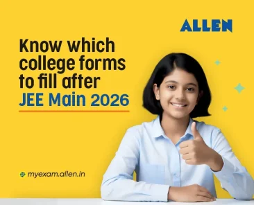 Know Which College Forms to Fill After JEE Main 2026