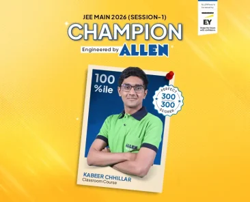 ALLEN’s Kabir Chillar is Perfect Scorer of JEE Main 2026 Session 1 with 300 out of 300 marks