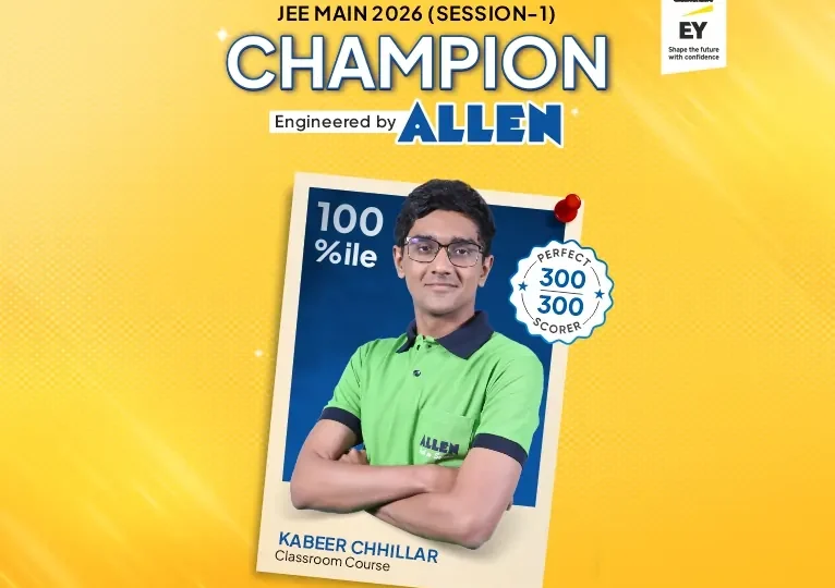 ALLEN’s Kabir Chillar is Perfect Scorer of JEE Main 2026 Session 1 with 300 out of 300 marks