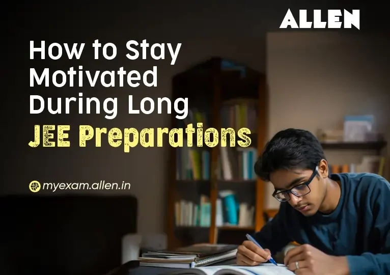 How to Stay Motivated During Long JEE Preparations