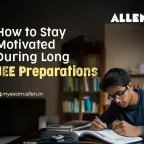 How to Stay Motivated During Long JEE Preparations